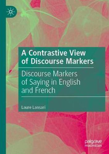 Cover image for A Contrastive View of Discourse Markers: Discourse Markers of Saying in English and French