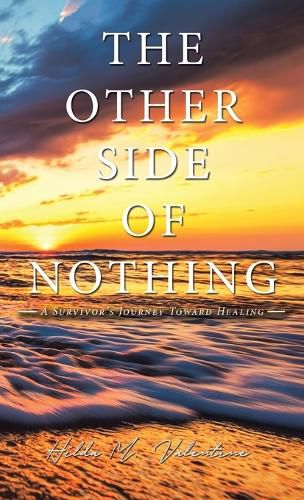 Cover image for The Other Side of Nothing: A Survivor's Journey Toward Healing