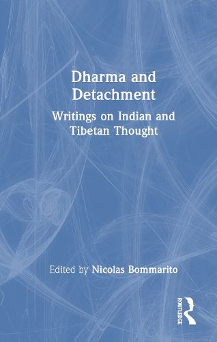 Cover image for Dharma and Detachment: Writings on Indian and Tibetan Thought