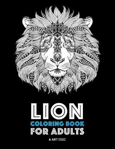 Cover image for Lion Coloring Book For Adults: Detailed Zendoodle Animals For Relaxation and Stress Relief; Complex Big Cat Designs For Everyone; Great For Teens & Older Kids