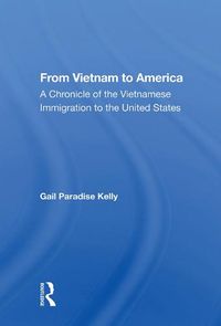 Cover image for From Vietnam to America: A Chronicle of the Vietnamese Immigration to the United States