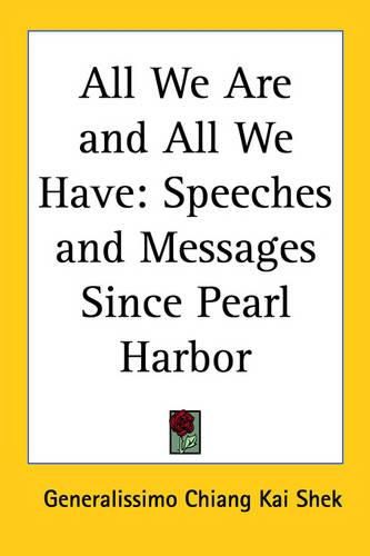 All We Are and All We Have: Speeches and Messages Since Pearl Harbor