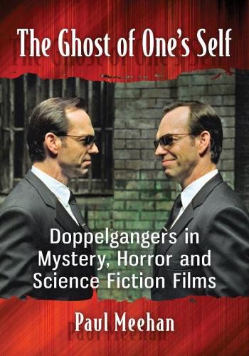 Cover image for The Ghost of One's Self: Doppelgangers in Mystery, Horror and Science Fiction Films