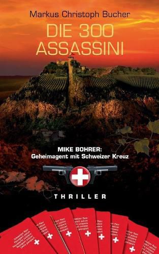 Cover image for Die 300 Assassini: Mike Bohrer: Geheimagent mit Schweizer Kreuz