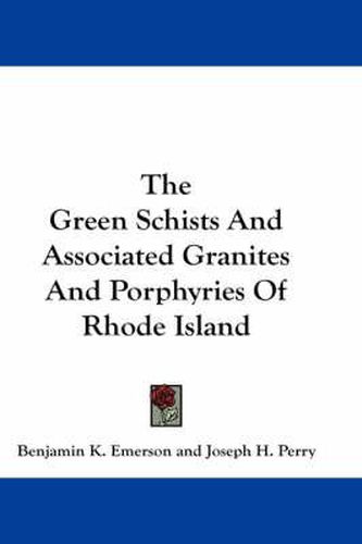 The Green Schists and Associated Granites and Porphyries of Rhode Island