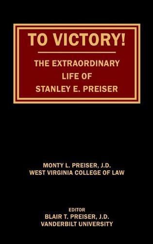 Cover image for To Victory! The Extraordinary Life of Stanley E. Preiser