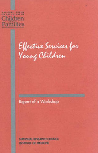 Effective Services for Young Children: Report of a Workshop