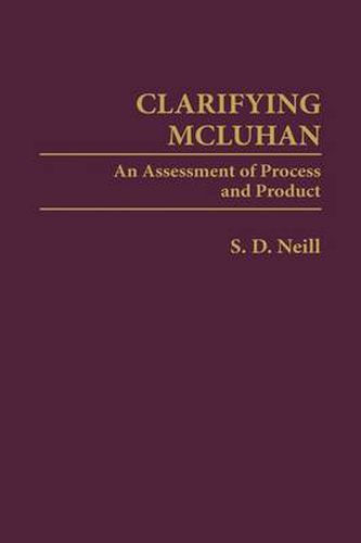 Cover image for Clarifying McLuhan: An Assessment of Process and Product