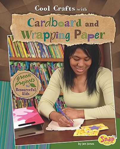 Cool Crafts with Cardboard and Wrapping Paper: Green Projects for Resourceful Kids