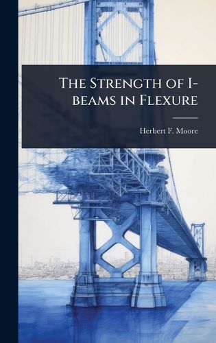 Cover image for The Strength of I-beams in Flexure