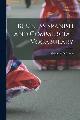 Cover image for Business Spanish and Commercial Vocabulary