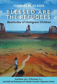 Cover image for Blessed Are the Refugees: Beatitudes of Immigrant Children