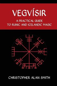 Cover image for Vegvisir: A Practical Guide  to Runic and Icelandic Magic