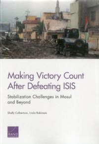 Cover image for Making Victory Count After Defeating ISIS: Stabilization Challenges in Mosul and Beyond