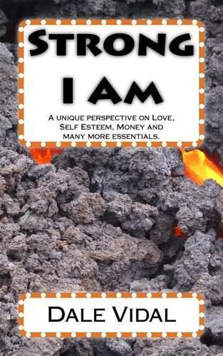 Cover image for Strong I Am: A unique perspective on Love, Self Esteem, Money and many more essentials.