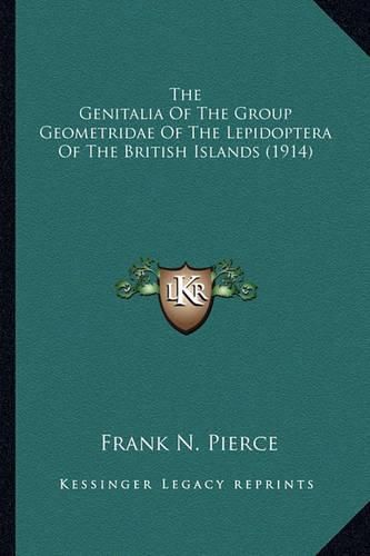 Cover image for The Genitalia of the Group Geometridae of the Lepidoptera of the British Islands (1914)