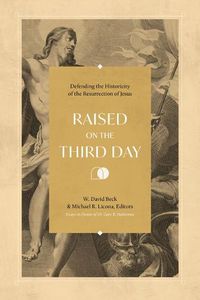Cover image for Raised on the Third Day: Defending the Historicity of the Resurrection of Jesus