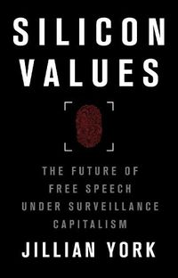 Cover image for Silicon Values: The Future of Free Speech Under Surveillance Capitalism