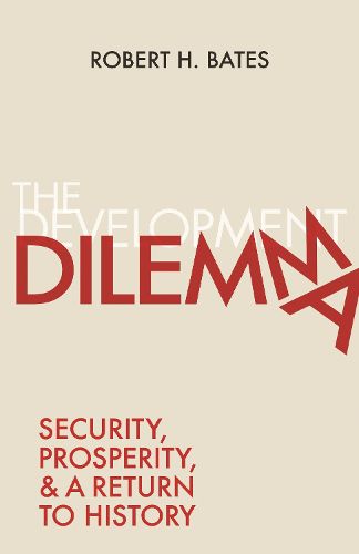 Cover image for The Development Dilemma: Security, Prosperity, and a Return to History