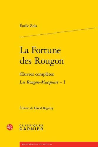 La Fortune Des Rougon: Oeuvres Completes - Les Rougon-Macquart, I