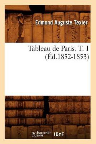 Cover image for Tableau de Paris. T. 1 (Ed.1852-1853)