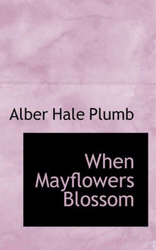 Cover image for When Mayflowers Blossom