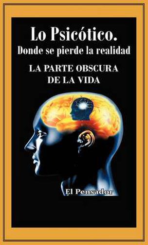 Cover image for Lo Psicotico. Donde Se Pierde La Realidad: La Parte Obscura de La Vida