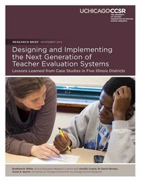 Cover image for Designing and Implementing the Next Generation of Teacher Evaluation Systems: Lessons Learned from Case Studies in Five Illinois Districts