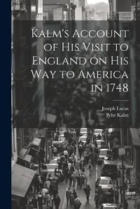 Cover image for Kalm's Account of his Visit to England on his way to America in 1748