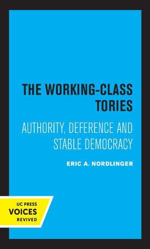 Cover image for The Working-Class Tories: Authority, Deference and Stable Democracy