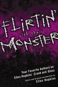 Cover image for Flirtin' With the Monster: Your Favorite Authors on Ellen Hopkins' Crank and Glass