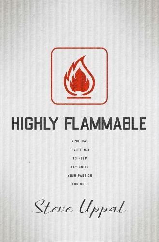 Cover image for Highly Flammable: A 40-day devotional to help re-ignite your passion for God