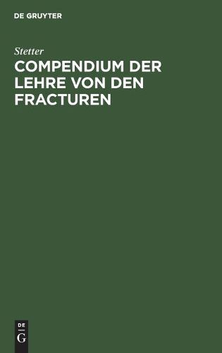 Cover image for Compendium Der Lehre Von Den Fracturen: Fur Studierende Und AErzte