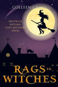 Cover image for Rags to Witches: A Westwick Witches Paranormal Cozy Mystery