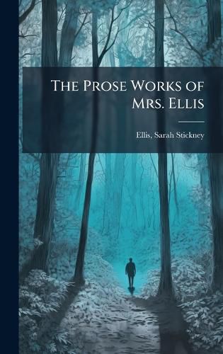 Cover image for The Prose Works of Mrs. Ellis