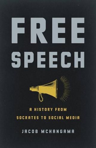 Free Speech: A History from Socrates to Social Media