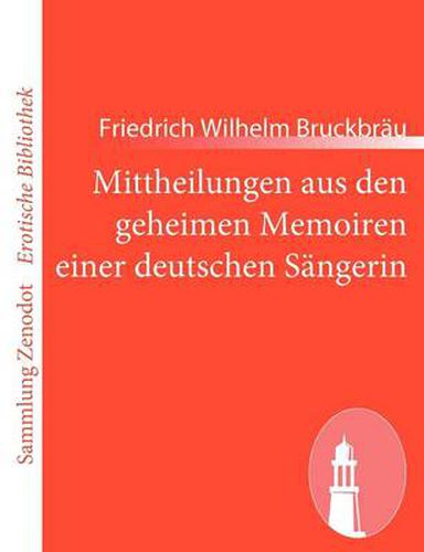 Mittheilungen aus den geheimen Memoiren einer deutschen Sangerin