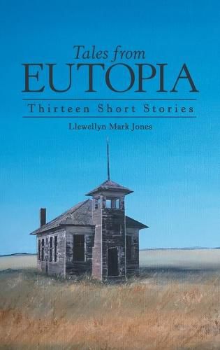 Tales from Eutopia: Thirteen Short Stories