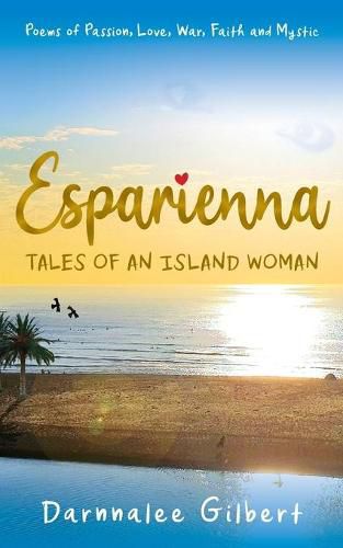 Cover image for ESPARIENNA, tales of an island woman: Poems of Passion, Love, War, Faith and Mystic