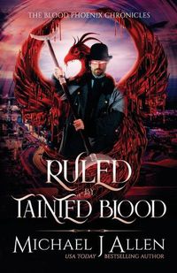 Cover image for Ruled by Tainted Blood: An Urban Fantasy Action Adventure