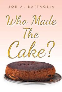 Cover image for Who Made the Cake?