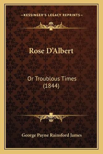 Rose D'Albert: Or Troublous Times (1844)