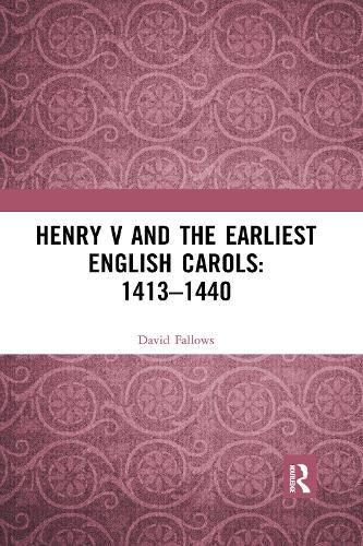 Henry V and the Earliest English Carols: 1413-1440