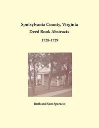 Cover image for Spotsylvania County, Virginia Deed Book Abstracts 1728-1729