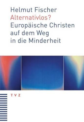 Cover image for Alternativlos?: Europaische Christen Auf Dem Weg in Die Minderheit