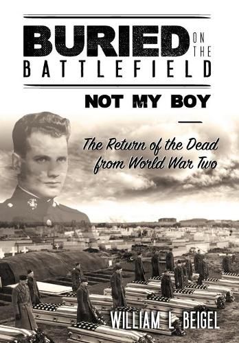 Cover image for Buried on the Battlefield? Not My Boy: The Return of the Dead from World War Two