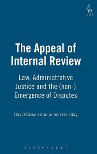 Cover image for The Appeal of Internal Review: Law, Administrative Justice and the (non-) Emergence of Disputes