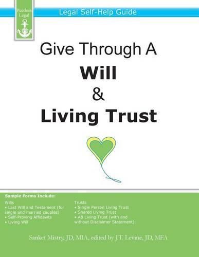 Cover image for Give Through A Will & Living Trust: Legal Self-Help Guide