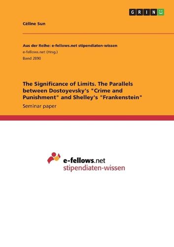 Cover image for The Significance of Limits. The Parallels between Dostoyevsky's "Crime and Punishment" and Shelley's "Frankenstein"