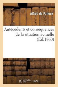 Cover image for Antecedents Et Consequences de la Situation Actuelle